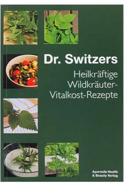 Heilkräftige Wildkräuter-Vitalkost-Rezepte - Dr. John Switzer