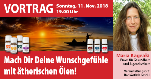 Vortrag - Mach Dir Deine Wunschgefühle mit ätherischen Ölen! - Maria Kageaki
