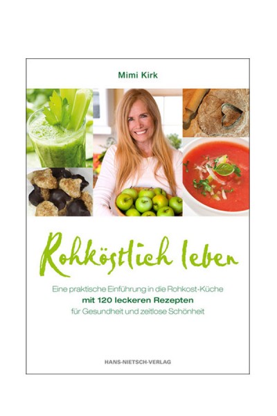 Rohköstlich leben - Mimi Kirk