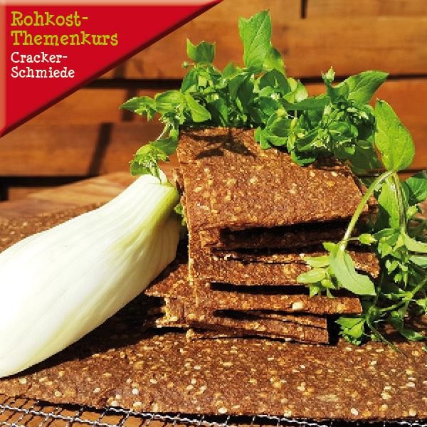 Rohkost-Themenkurs „Die Cracker-Schmiede - Dehydrieren leicht gemacht" am 4. Februar 2018